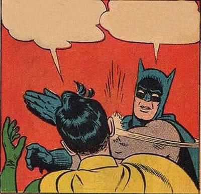 Meme Batman Slapping Robin: Los agentes ignoraron la instrucción / La seguían al pie de la letra