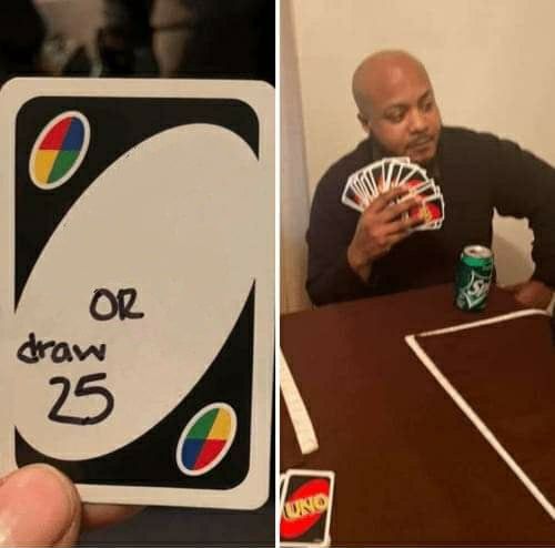 Meme UNO Draw 25 Cards: Tell me when a field is missing